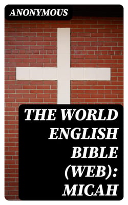 The World English Bible (WEB): Micah