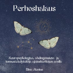 Perhoshalaus - Neuropsykologiaa, ahdingonsieto- ja tunnesäätelytaitoja ajatuskarttojen avulla
