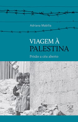 Viagem à Palestina - Prisão a céu aberto