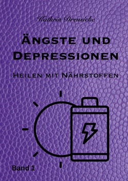 Ängste und Depressionen - Heilen mit Nährstoffen