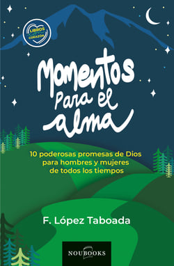 Momentos para el alma - 10 poderosas promesas de Dios para hombres y mujeres de todos los tiempos