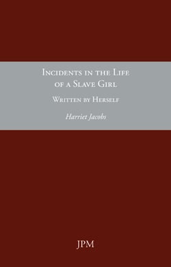 Incidents in the Life of a Slave Girl, written by Herself