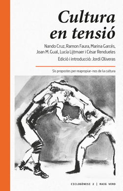 Cultura en tensió - Sis propostes per reapropiar-nos de la cultura