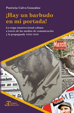 ¡Hay un barbudo en mi portada! - La etapa insurreccional cubana a través de los medios de comunicación y propaganda 1952-1958