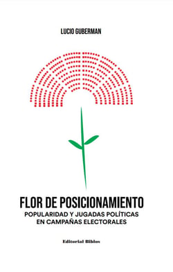Flor de posicionamiento - Popularidad y jugadas políticas en campañas electorales