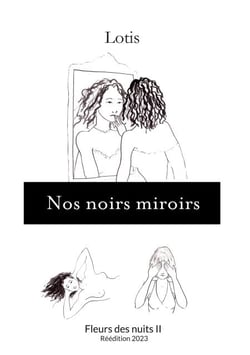 Nos noirs miroirs - Fleurs des nuits II - Réédition 2023