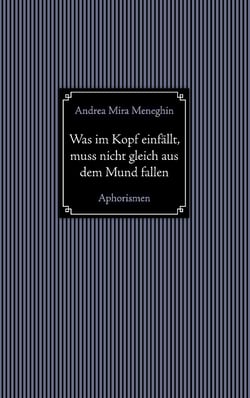 Was im Kopf einfällt, muss nicht gleich aus dem Mund fallen. - Aphorismen
