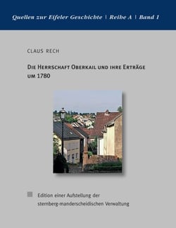 Die Herrschaft Oberkail und ihre Erträge um 1780 - Edition einer Aufstellung der sternberg-manderscheidischen Verwaltung