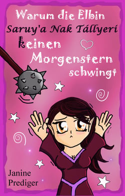 Warum die Elbin Saruy'a Nak Tállyeri keinen Morgenstern schwingt - In 7 Schritten zum schlechten Fantasy-Roman