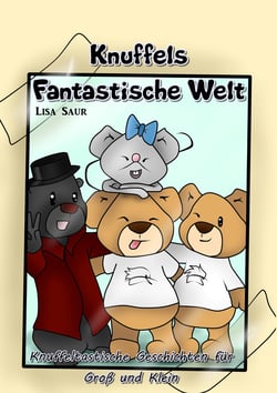 Knuffels fantastische Welt - Knuffeltastische Geschichten für Groß und Klein