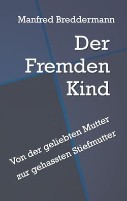 Der Fremden Kind - Von der geliebten Mutter zur gehassten Stiefmutter