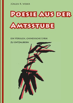 Poesie aus der Amtsstube - Ein Versuch, chinesische Lyrik zu entzaubern