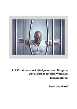 In 250 Jahren Jahren vom Leibeigenen zum Bürger - 2017: Bürger auf dem Weg zum Steuersklaven