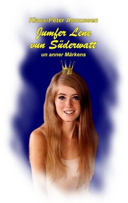 Jumfer Lene vun Süderwatt - ... un anner Märkens