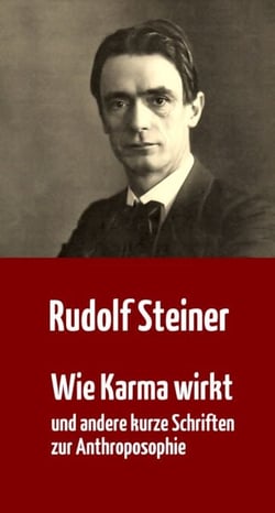 Wie Karma wirkt - und andere kurze Schriften zur Anthroposophie