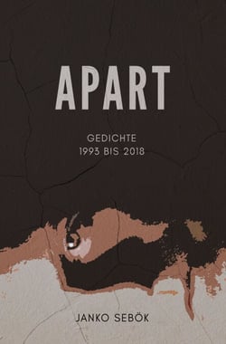 Apart - Gedichte 1993 bis 2018