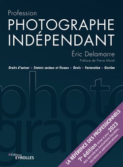 Profession photographe indépendant - Droits d'auteur, statuts sociaux et fiscaux, devis, facturation, gestion