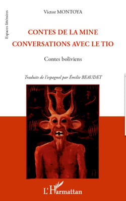 Contes de la mine - Conversations avec le Tio Contes boliviens - Contes boliviens