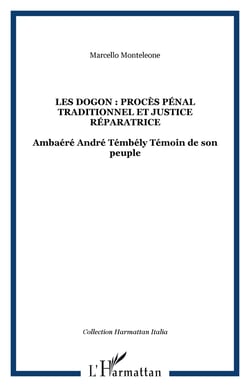 Les Dogon : procès pénal traditionnel et justice réparatrice - Ambaéré André Témbély Témoin de son peuple