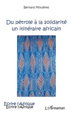 Du pétrole à la solidarité - Un itinéraire africain