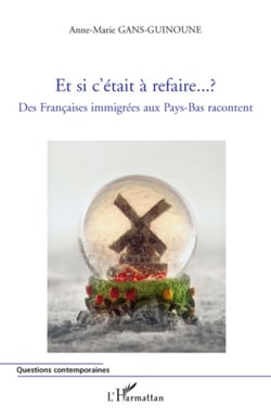 Et si c'était à refaire...? - Des françaises immigrées au Pays-Bas racontent