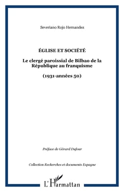 ÉGLISE ET SOCIÉTÉ - Le clergé paroissial de Bilbao de la République au franquisme - (1931-années 50)