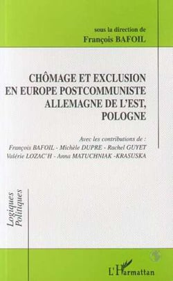 CHÔMAGE ET EXCLUSION EN EUROPE POSTCOMMUNISTE ALLEMAGNE DE L'EST, POLOGNE
