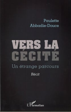 Vers la cécité - Un étrange parcours - Récit