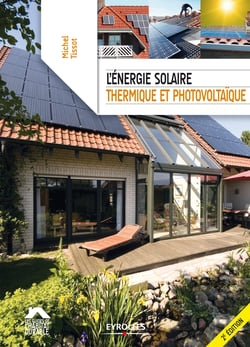 L'énergie solaire, thermique et photovoltaïque - Mode d'emploi pour particulier !