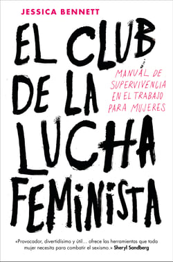 El Club de la Lucha Feminista - Manual de supervivencia en el trabajo para mujeres