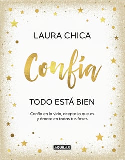 Confía. Todo está bien - Confía en la vida, acepta lo que es y ámate en todas tus fases