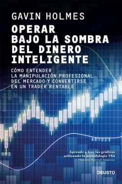 Operar bajo la sombra del dinero inteligente - Cómo entender la manipulación profesional del mercado y convertirse en un trader rentable