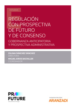 Regulación con prospectiva de futuro y de consenso - Gobernanza anticipatoria y Prospectiva administrativa