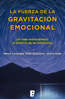 La fuerza de la gravitación emocional - Un viaje extraordinario al universo de las emociones