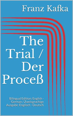 The Trial / Der Proceß - Bilingual Edition: English - German / Zweisprachige Ausgabe: Englisch - Deutsch