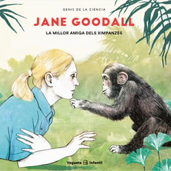 Jane Goodall. La millor amiga dels ximpanzés - La millor amiga dels ximpanzés