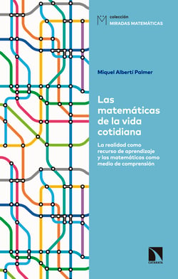Las matemáticas de la vida cotidiana - La realidad como recurso de aprendizaje y las matemáticas como medio de comprensión