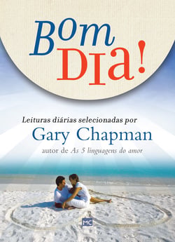 Bom dia! - Leituras diárias selecionadas por Gary Chapman