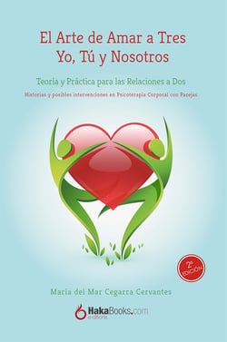 El Arte de Amar a Tres Yo, Tú y Nosotros - Teoría y práctica para las relaciones a dos
