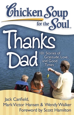 Chicken Soup for the Soul: Thanks Dad - 101 Stories of Gratitude, Love, and Good Times