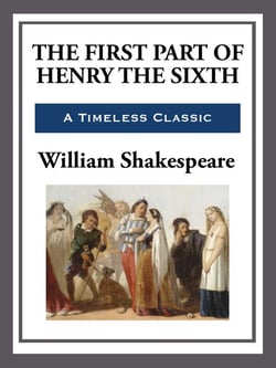 The First Part of King Henry the Sixth