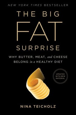 The Big Fat Surprise - Why Butter, Meat and Cheese Belong in a Healthy Diet