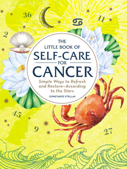 The Little Book of Self-Care for Cancer - Simple Ways to Refresh and Restore—According to the Stars