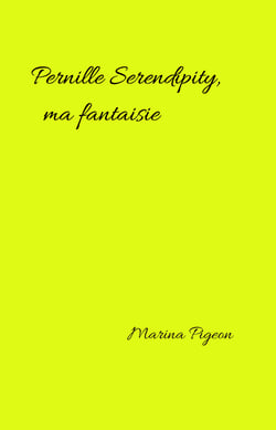 Pernille Serendipity,  ma fantaisie