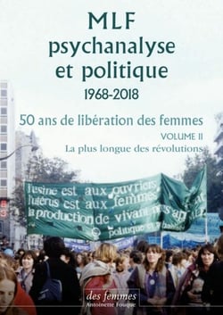 MLF-PSYCHANALYSE ET POLITIQUE 50 ANS DE LIBERATION DES FEMME - Vol. 2 : La plus longue des révolutions