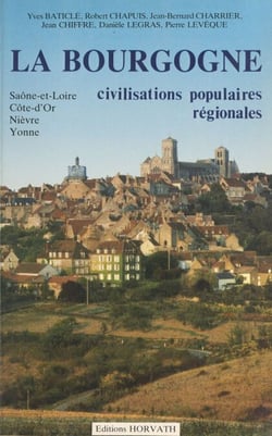 La Bourgogne : espace et société - Saône-et-Loire, Côte-d'Or, Nièvre, Yonne