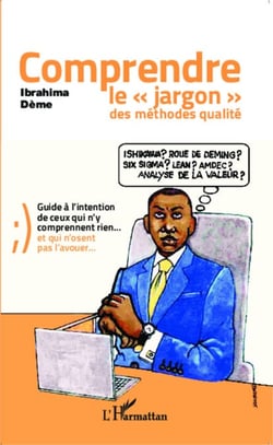 Comprendre le "jargon" des méthodes qualité - Guide à l'intention de ceux qui n'y comprennent rien...et qui n'osent pas l'avouer...