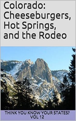 Colorado: Cheeseburgers, Hot Springs, and the Rodeo - Think You Know Your States?, #12