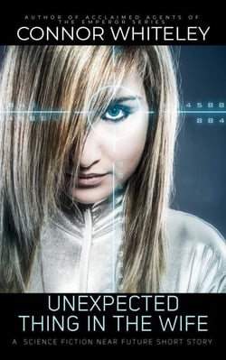 Unexpected Thing In The Wife: A Science Fiction Near Future Short Story