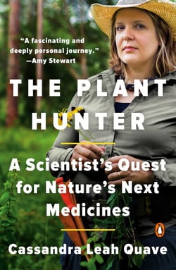 The Plant Hunter - A Scientist's Quest for Nature's Next Medicines